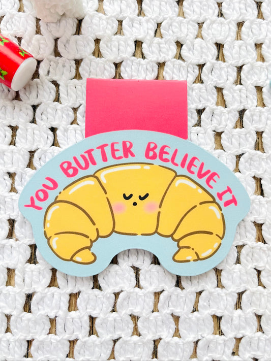 You Butter Believe It Magnetic Bookmark